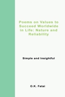 Poems on Values to Succeed Worldwide in Life: Nature and Reliability: Simple and Insightful 0995121486 Book Cover