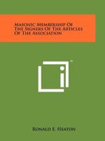 Masonic Membership of the Signers of the Articles of the Association 1258208393 Book Cover