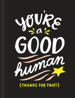 You're a Good Human: Thanks for That! 1946873780 Book Cover
