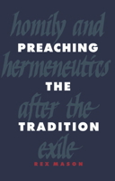 Preaching the Tradition: Homily and Hermeneutics after the Exile 0521044782 Book Cover