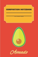 Avocado Composition Notebook 120 Pages: Blank Cute Journal-Avocados Happy Gifts-Notizbuch-Sketch Books for Kids-College Lover Sketchbook Notes-Drawing Gift for Boys and Girls-Positive Self-Affirmation 1676858377 Book Cover