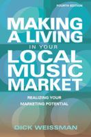 Making a Living in Your Local Music Market: Realizing Your Marketing Potential 0793595622 Book Cover