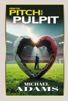 From The Pitch To The Pulpit 1037025628 Book Cover