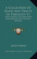 A Collection Of Essays And Tracts In Theology V1: From Various Authors With Biographical And Critical Notices 1430447036 Book Cover