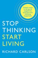 Stop Thinking, Start Living 0722535473 Book Cover