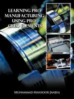 Learning Pro/Manufacturing Using Pro/Creo Elements: A Step-By-Step Guide to Learn Computer-Aided Manufacturing 1462039251 Book Cover