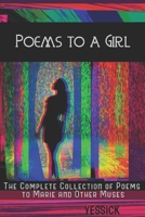 Poems to a Girl: The Complete Collection of Poems to Marie and Other Muses B08BF2V1KD Book Cover