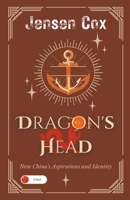 Dragon's Head: New China's Aspirations and Identity B0C6P7T5GC Book Cover