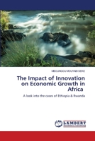The Impact of Innovation on Economic Growth in Africa: A look into the cases of Ethiopia & Rwanda 6202672609 Book Cover
