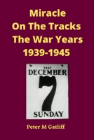 Miracle On The Tracks The War Years 1939-1945 B09MYSQ8F9 Book Cover