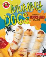 Mummy Dogs and Other Horrifying Snacks 1512425753 Book Cover