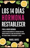 Los 14 Días Hormona Restablecer: Para la Mujer Quemada: La Guía de Restablecimiento de la Mediana Edad para Mujeres Mayores de 35 Años para Recuperar ... el Metabolismo y el Sueño (Spanish Edition) B0GWQ2JCH3 Book Cover