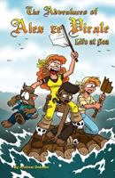 The Adventures of Alex Ze Pirate: Life at Sea 1460995066 Book Cover
