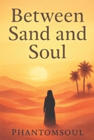 Between Sand and Soul B0FNX67VRF Book Cover