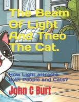 The Beam Of Light And Theo The Cat.: How Light attracts both People and Cats? B0FPMR56KK Book Cover