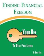 Finding Financial Freedom: Your Key to Debt Free Living 1981458735 Book Cover