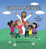 Good News!: The Gospel Story For Kids 1955546614 Book Cover