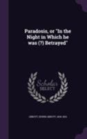 Paradosis; or, in the Night in which he was Betrayed 1428607285 Book Cover