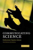 Communicating Science: Professional, Popular, Literary 0521131723 Book Cover