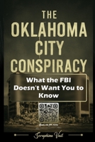 The Oklahoma City Conspiracy: What the FBI Doesn't Want You to Know (Truth in Frame: Stories That Shaped Us) B0FK5TYRJS Book Cover