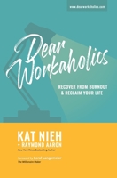 Dear Workaholics: Recover From Burnout & Reclaim Your Life 1086159055 Book Cover