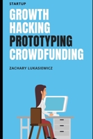 Startup: Growth Hacking, Prototyping, Crowdfunding 1670656756 Book Cover