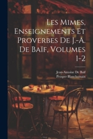 Les Mimes, Enseignements Et Proverbes de J.-A. de Ba�f 2329814763 Book Cover