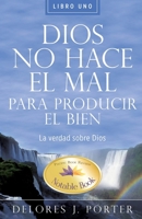 Dios No Hace el Mal Para Producir el Bien: La Verdad Sobre Dios B0DX87SL82 Book Cover