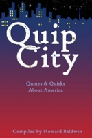 Quip City: Incisive Quotes & Intriguing Quirks about America and its Cities 1931741344 Book Cover