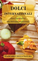 Dolci Internazionali: libro fotografico con dolciumi tradizionali: Manuale goloso per gli amanti della buona cucina (Italian Edition) B0CRTMJTQS Book Cover