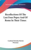 Recollections of the Last Four Popes and of Rome in Their Times 1346089477 Book Cover