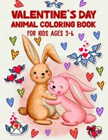 Valentine's Day Animal Coloring Book for Kids Ages 3-6: Girls and Boys with Valentine day Animal Coloring Activity Books Theme Such as Lovely Bear, ... coloring Book for Gift for Toddlers and Kids. B08SYV3D7H Book Cover