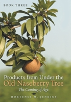 Book Three Products from Under the Old Naseberry Tree: The Coming of Age 1480885010 Book Cover