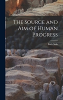 The Source and aim of Human Progress 1017466645 Book Cover