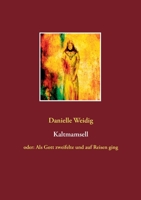 Kaltmamsell: oder: Als Gott zweifelte und auf Reisen ging (German Edition) 3750401837 Book Cover
