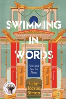 Swimming In Words: New and Selected Poems 0994518269 Book Cover