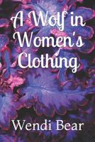 A Wolf in Women's Clothing 0988899779 Book Cover