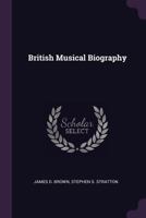 British Musical Biography... B0BQD1C23P Book Cover