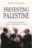 Preventing Palestine: A Political History from Camp David to Oslo 0691177392 Book Cover