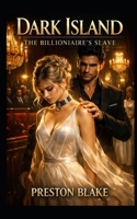 Dark Island: The Billionaire’s Slave: Temporary Slave | Dark Romance Fantasy on the Billionaire’s Slave Island B0GPN7QM14 Book Cover
