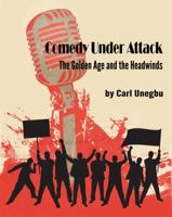 Comedy Under Attack: The Golden Age and the Headwinds 1937453294 Book Cover