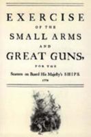 Exercise of the Small Arms and Great Guns for the Seamen on Board His Majestyos Ships 1843429330 Book Cover