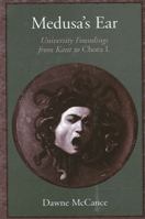 Medusa's Ear: University Foundings from Kant to Chora L 0791462471 Book Cover