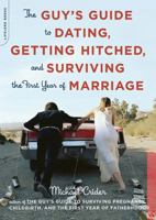 The Guy's Guide to Dating, Getting Hitched, and Surviving the First Year of Marriage 0738210765 Book Cover
