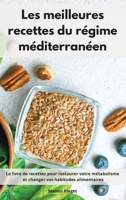 Les meilleures recettes du régime méditerranéen: Le livre de recettes pour restaurer votre métabolisme et changer vos habitudes alimentaires. Mediterranean Diet Recipes 180255226X Book Cover