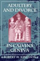 Adultery and Divorce in Calvin's Geneva (Harvard Historical Studies) 067400521X Book Cover