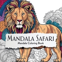 Mandala Safari: Mandala Colouring Book: Animal Mandala Colouring Book for Adults, Mandalas Relaxing Colouring Book For Adults, Mandala Colouring Book for Teen B0FJYG3GLX Book Cover