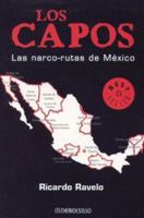 Los Capos/ The Gangsters: Las narco-rutas de Mexico/ The narcotic Routes of Mexico 9707804467 Book Cover