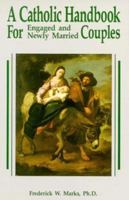 A Catholic Handbook For Engaged and Newly Married Couples 1931018014 Book Cover