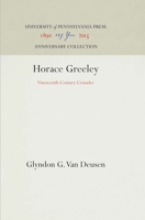 Horace Greeley: Nineteenth-Century Crusader 1512820121 Book Cover